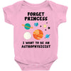 Forget Princess, I Want To Be An Astrophysicist Baby Bodysuit