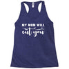 my mom will cut you Racerback Tank