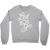 let it go Crewneck Sweatshirt