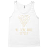 all i care about is pizza Tank Top