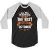 All Men Created Equal But The Best Born In October 3/4 Sleeve Shirt