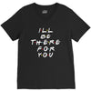 I'll Be There For You V-Neck Tee
