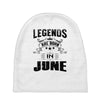 Legends Are Born In June Baby Beanies