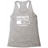 sarcastic comment loading please wait funny cool humour Racerback Tank