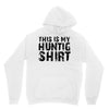 This Is My Hunting Shirt Unisex Hoodie