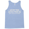 never take advice from me Tank Top