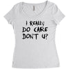 I Really Do Care Don't U? Women's Triblend Scoop T-shirt