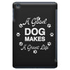a good dog makes a great life iPad Mini