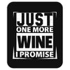 Just One More Wine I Promise Mousepad
