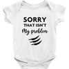 Sorry That is Not My Problem Baby Bodysuit