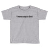 i wanna sleep in bad Toddler T-shirt
