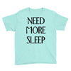 need more sleep Youth Tee