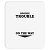 Double Trouble On The Way Mousepad