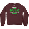 I'm Not Saying I'm The Hulk Crewneck Sweatshirt
