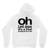 oh lord jesus it's a fire Unisex Hoodie