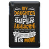 My Daughter Is Super Awesome Her Mom iPad Mini