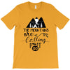 The Mountains, Are Callıng,  I Must Go T-Shirt