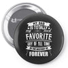 My Dad Is Totally My Most Favorite Guy of All Time in the History of F Pin-back button