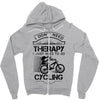 I Don't Need Therapy Just to Go Cycling Zipper Hoodie