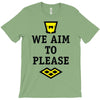 we aim to please T-Shirt