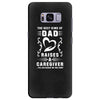 The Best Kind of Dad Raises a Caregiver Yes, She Bought Me This Shirt Samsung Galaxy S8 Plus