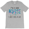 i&rsquo;m a good nurse T-Shirt
