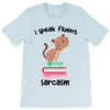 i speak fluent sarcazm T-Shirt