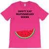 Don't Eat Watermelon Seeds T-Shirt