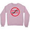 my wife said no Crewneck Sweatshirt
