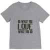 do what you love V-Neck Tee