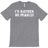 i'd rather be lifting T-Shirt