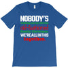 nobody's walking out on this fun old fashioned family christmas we're T-Shirt