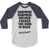 Surprise Surprise Mother Fucker The King Is Back 3/4 Sleeve Shirt