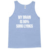 my brain is 80% song lyrics Tank Top