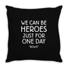 we can be heroes Throw Pillow