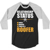 relationship status taken by a roofer 3/4 Sleeve Shirt