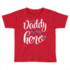 Daddy is my Hero Baby Boy Toddler T-shirt