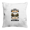 Never Underestimate A Man Who Watches The 100 And Was Born in December Throw Pillow