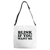 blink if you want me Adjustable Strap Totes