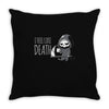 i feel like death Throw Pillow