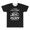 It's Not Just A Hobby It Is My Escape From Reality All Over Men's T-shirt