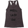 well, la di da Racerback Tank