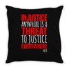injustice anywhere is a threat Throw Pillow