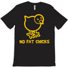 no fat chicks T-Shirt