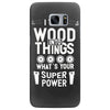super power i turn wood funnz slogan mz power Samsung Galaxy S7 Edge