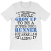 i never dreamed i would grow up to be a super cool runner but here i a T-Shirt