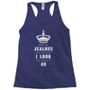 Don't Be Jealous Just Because Look This Good At 40 Racerback Tank