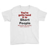 hand it to short people Youth Tee