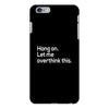 hang on let me overthink this iPhone 6 Plus/6s Plus Case