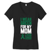i wear green for my mom liver cancer awareness Women's V-Neck T-Shirt